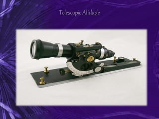 Telescopic Alidade
 