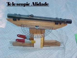 Telescopic Alidade
 