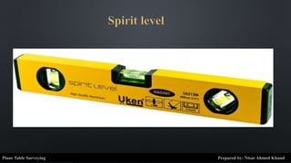 Plane Table Surveying Prepared by: Nisar Ahmed Khand
 