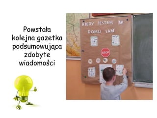 Powstała
kolejna gazetka
podsumowująca
zdobyte
wiadomości
 