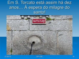 Em S. Torcato está assim há dez anos… À espera do milagre do santo! 27-08-10 EFA  B3 