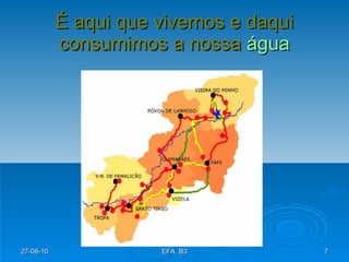 É aqui que vivemos e daqui consumimos a nossa   água 27-08-10 EFA  B3 