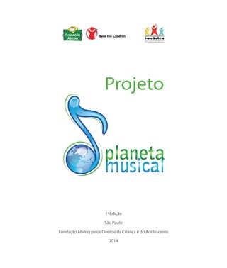 1a
Edição
São Paulo
Fundação Abrinq pelos Direitos da Criança e do Adolescente
2014
Projeto
 