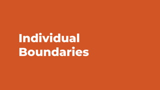 Individual
Boundaries
 