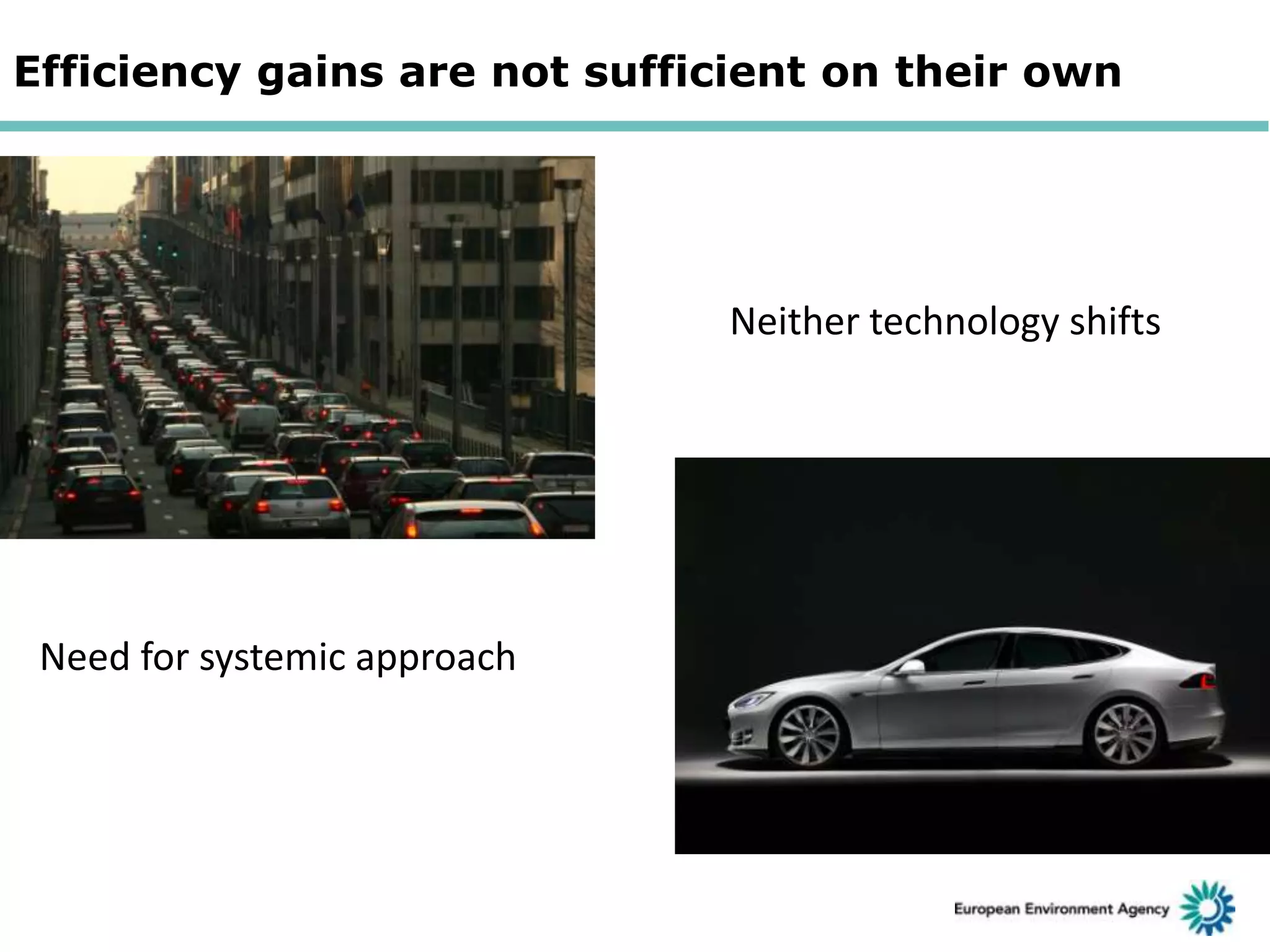 Efficiency gains are not sufficient on their own

Neither technology shifts

Need for systemic approach

 