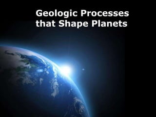 Geologic Processes that Shape Planets 