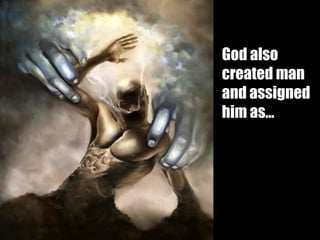 God also created man and assigned him as…
