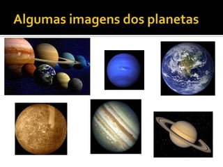Algumas imagens dos planetas