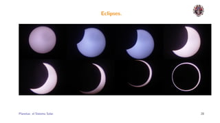 Eclipses.




Planetas: el Sistema Solar.               28
 