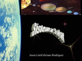 Sistema Solar Jason LuisFeliciano Rodríguez 