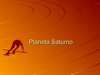 Planeta SaturnoPlaneta Saturno
 
