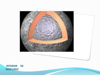INTERIOR DE
MERCURIO
 