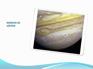 MANCHA DE
JÚPITER
 
