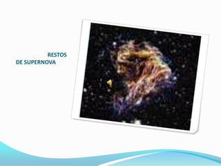 RESTOS
DE SUPERNOVA
 