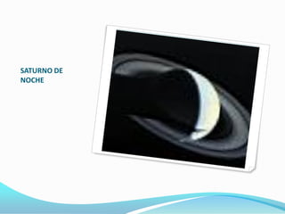 SATURNO DE
NOCHE
 