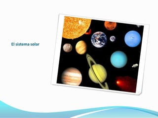 El sistema solar
 