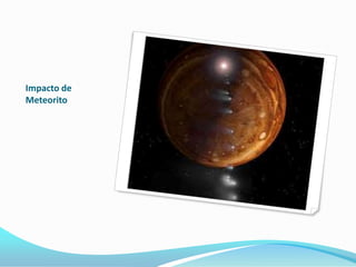 Impacto de
Meteorito
 