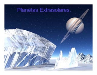 Planetas Extrasolares.
 