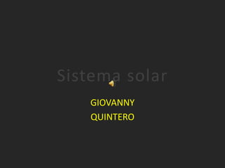 Sistema solar
   GIOVANNY
   QUINTERO
 