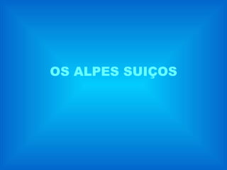 OS ALPES SUIÇOS 