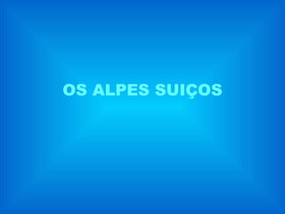 OS ALPES SUIÇOS 