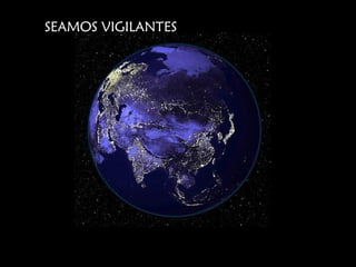 SEAMOS VIGILANTES 