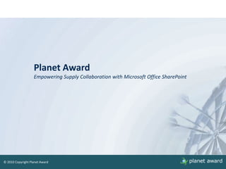 Planet AwardEmpowering Supply Collaboration with Microsoft Office SharePoint 