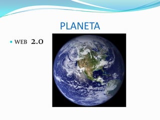 PLANETA  WEB 2.0 