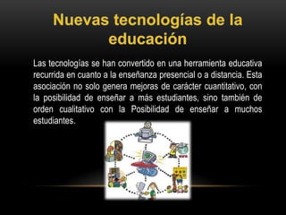 Las tecnologías se han convertido en una herramienta educativa
recurrida en cuanto a la enseñanza presencial o a distancia...