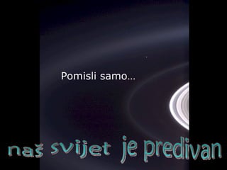 Pomisli samo…
 