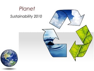 Planet
Sustainability 2010
 