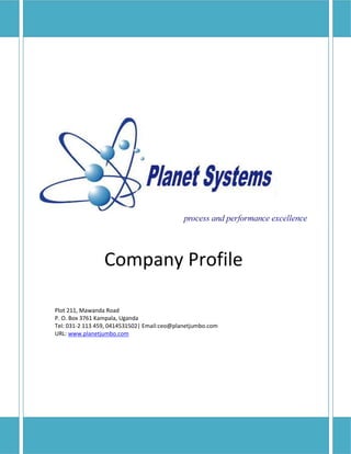 Company Profile

Plot 211, Mawanda Road
P. O. Box 3761 Kampala, Uganda
Tel: 031-2 113 459, 0414531502 Email:ceo@planetjumbo.com
         2          0414531502|
URL: www.planetjumbo.com
 