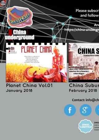 Please subscri
and follow
Arc
https://china-undergr
Contact: info@ch
DMSL
Unit 2
Letter
Ireland
Planet China Vol.01
January 2018
China Subur
February 2018
 