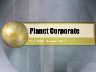 Planet Corporate Your Subtitle Goes Here 