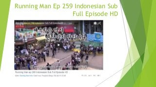 Running Man Ep 259 Indonesian Sub
Full Episode HD
 