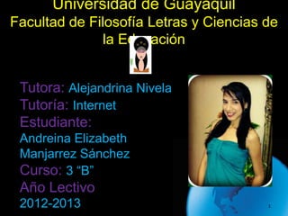 Universidad de Guayaquil
Facultad de Filosofía Letras y Ciencias de
               la Educación


  Tutora: Alejandrina Ni...