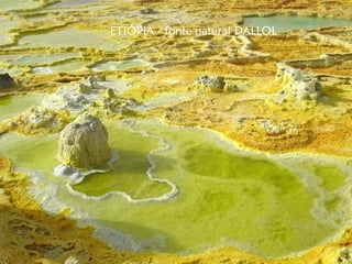 ETIÓPIA - fonte natural DALLOL
 