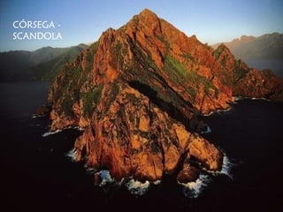 CÓRSEGA -
SCANDOLA
 