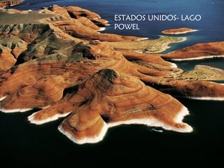 ESTADOS UNIDOS- LAGO
POWEL
 