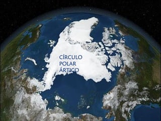 CÍRCULO
POLAR
ÁRTICO
 