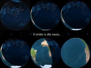 E então o dia nasce..
 
