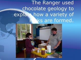 The Ranger used chocolate geology to explain how a variety of rocks are formed. 