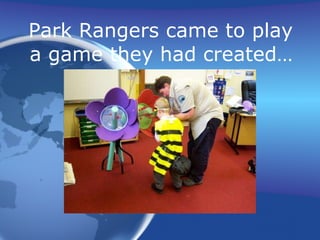 Park Rangers came to play a game they had created… 