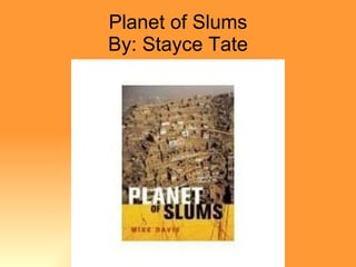 Planet of Slums By: Stayce Tate 