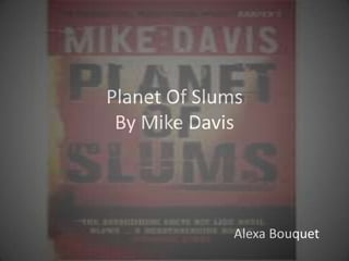 Planet Of SlumsBy Mike Davis                                                   Alexa Bouquet 