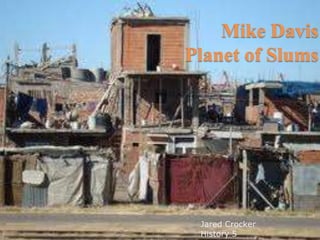 Mike DavisPlanet of Slums Jared Crocker History 5 