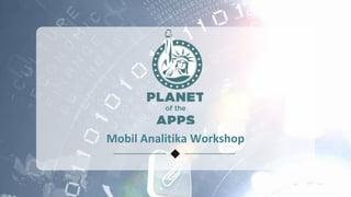 Mobil Analitika Workshop
 