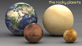 the rocky planets
 