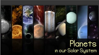 Planets
in our Solar System
 