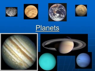 Planets
 